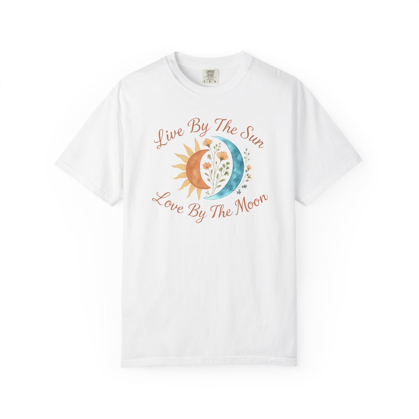 Live By The Sun, Love By The Moon T-shirt