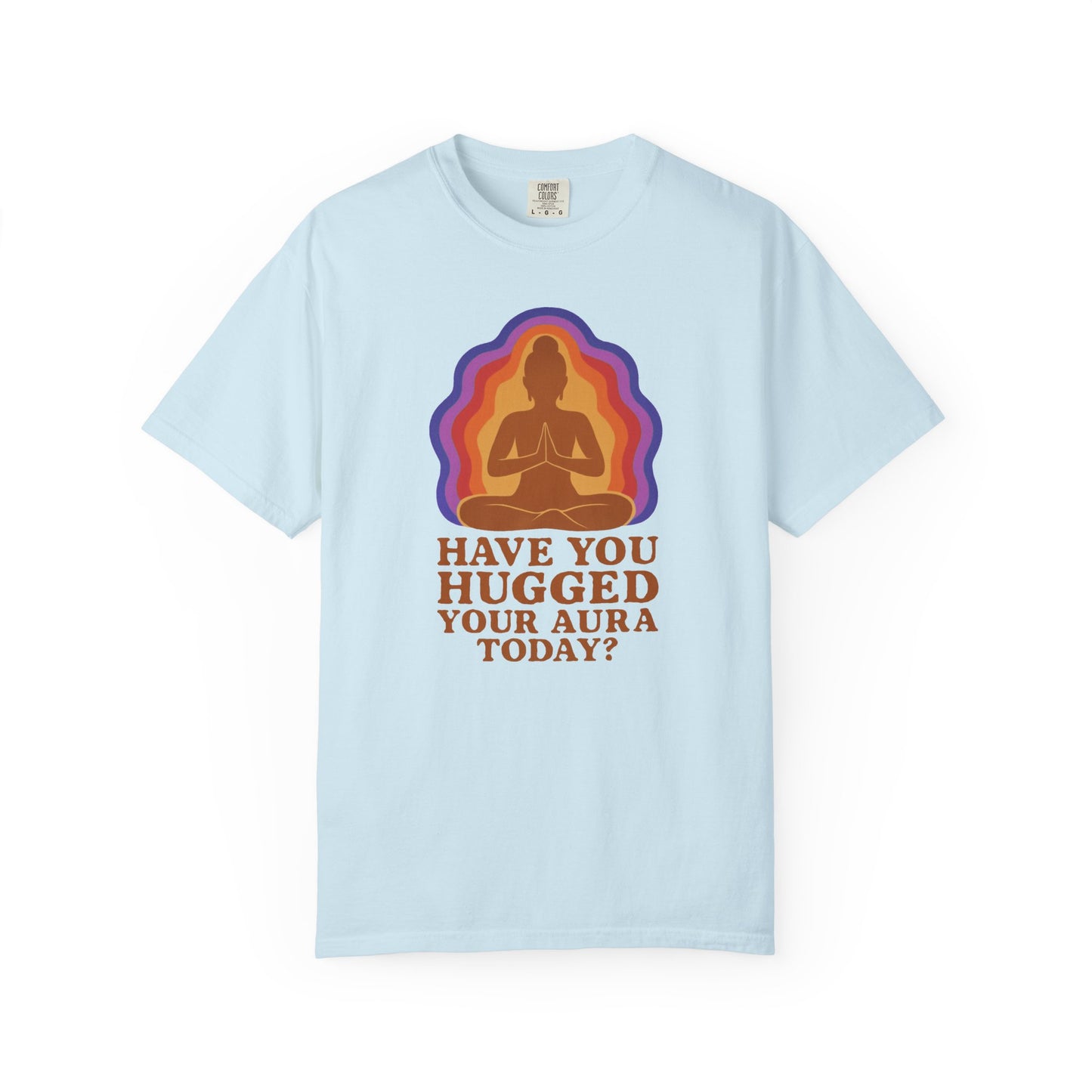 Have You Hugged Your Aura Today T-shirt