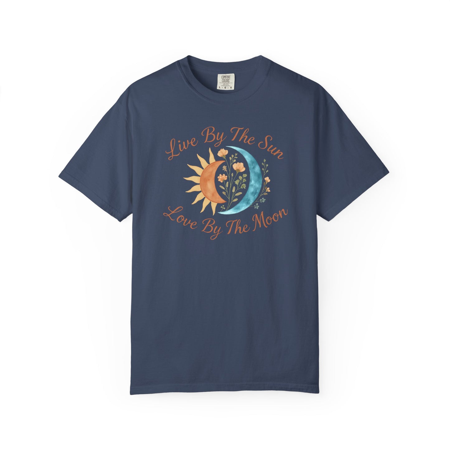 Live By The Sun, Love By The Moon T-shirt
