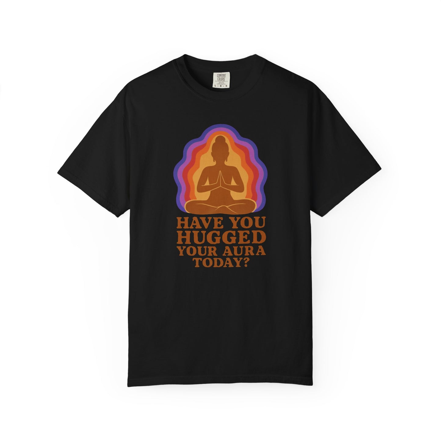 Have You Hugged Your Aura Today T-shirt