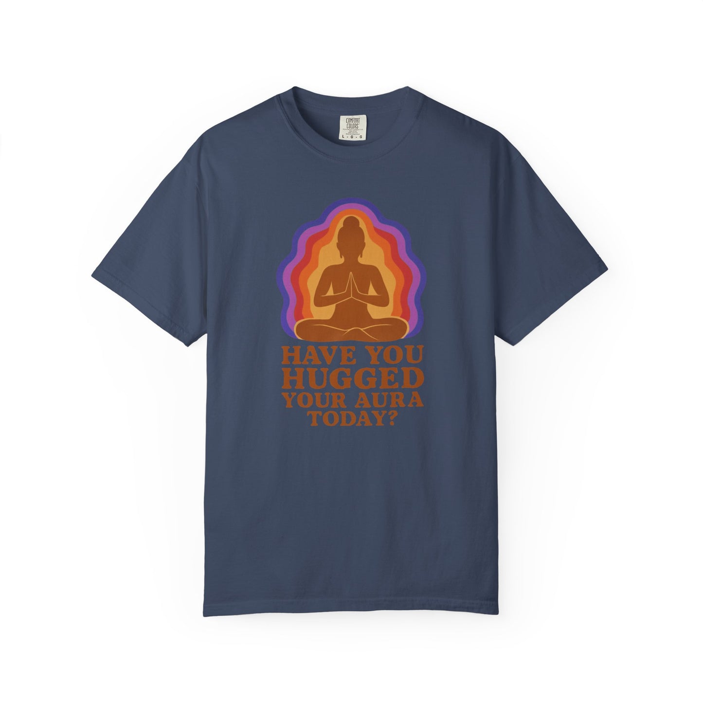 Have You Hugged Your Aura Today T-shirt