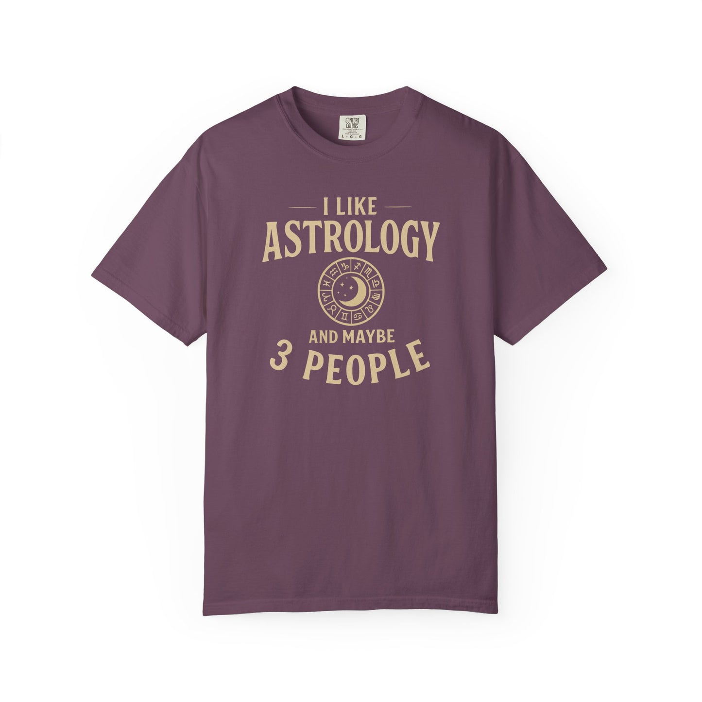 I Like Astrology And Maybe 3 People T-shirt