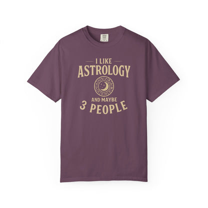 I Like Astrology And Maybe 3 People T-shirt