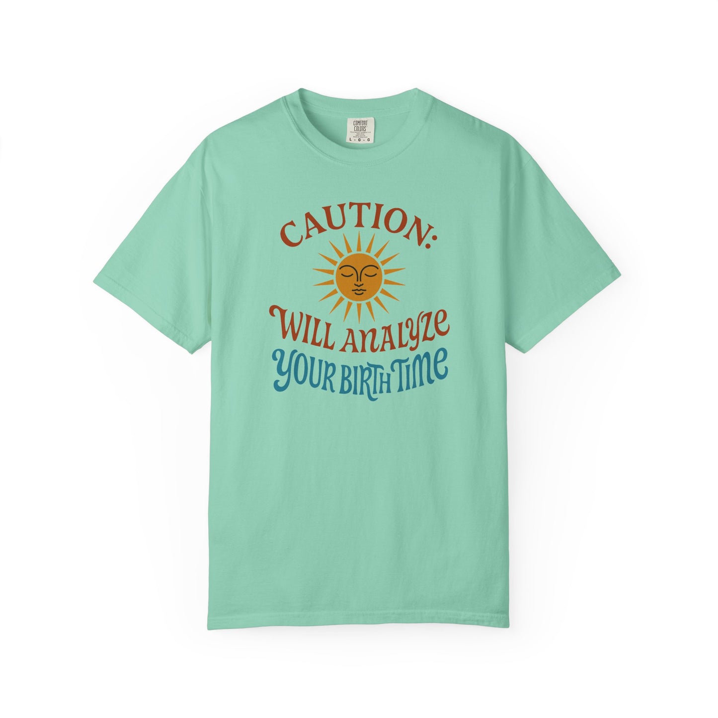 Caution Will Analyze Your Birth Time T-shirt