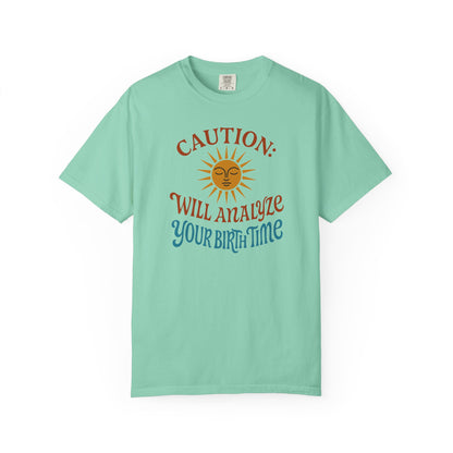 Caution Will Analyze Your Birth Time T-shirt