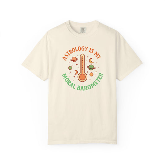 Astrology Is My Moral Barometer T-shirt