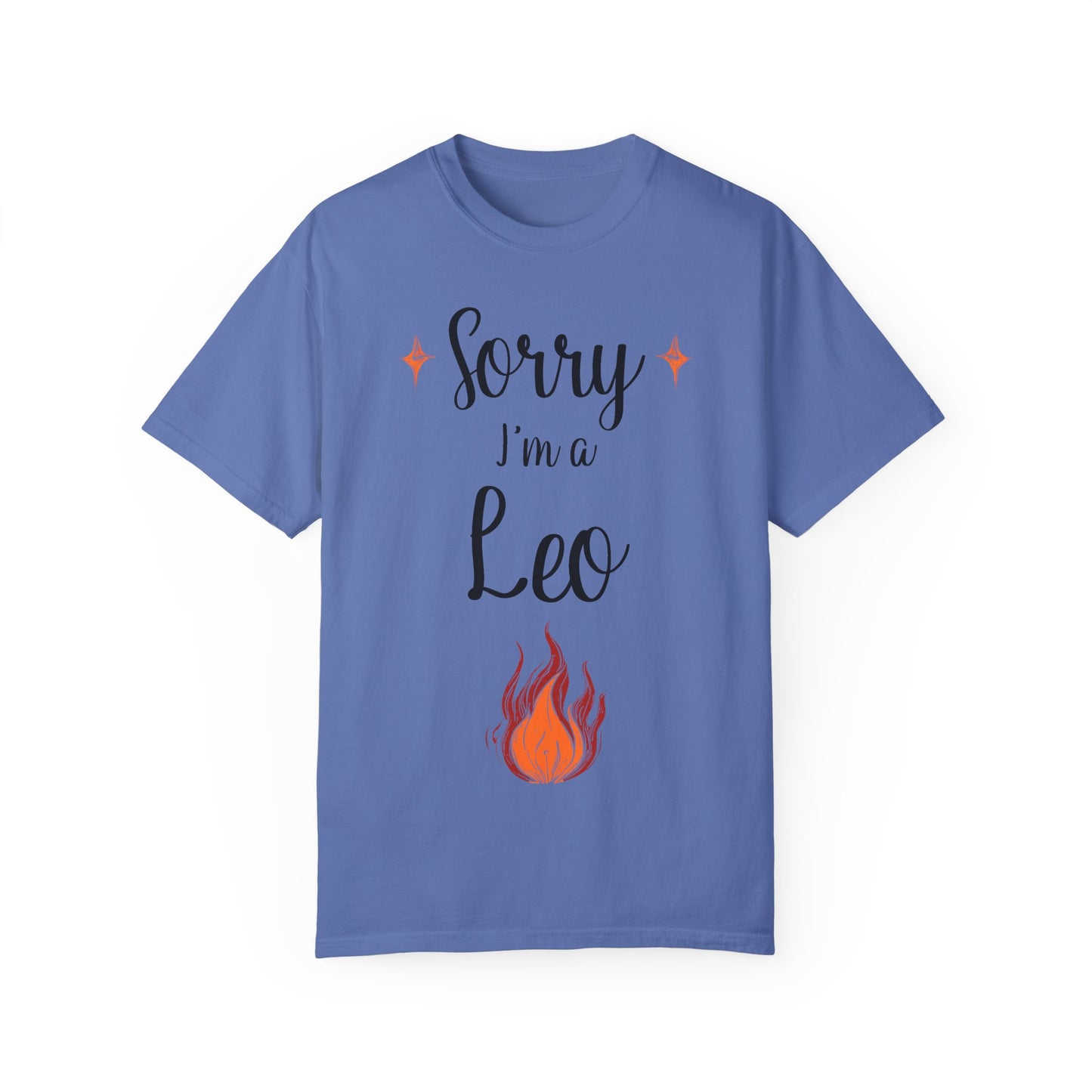 Sorry I'm a Leo T-shirt