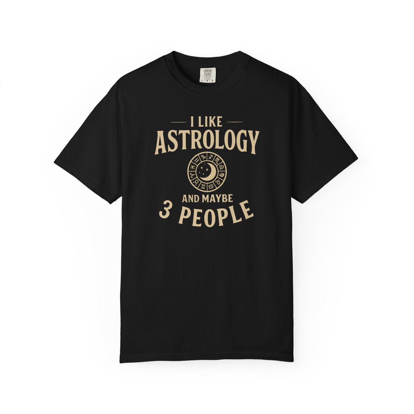 I Like Astrology And Maybe 3 People T-shirt