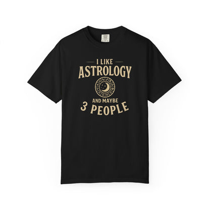I Like Astrology And Maybe 3 People T-shirt