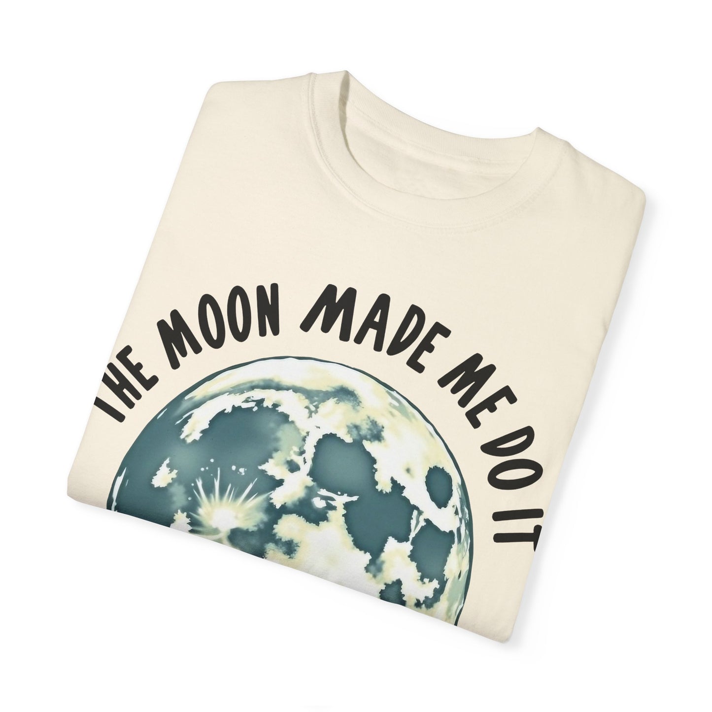 The Moon Made Me Do It T-shirt