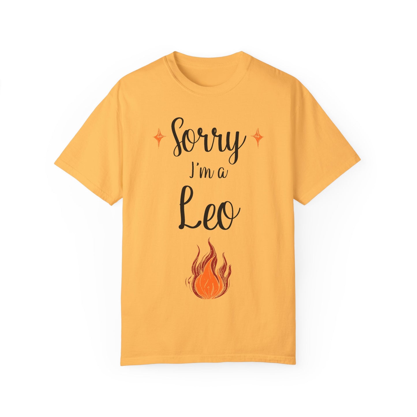 Sorry I'm a Leo T-shirt