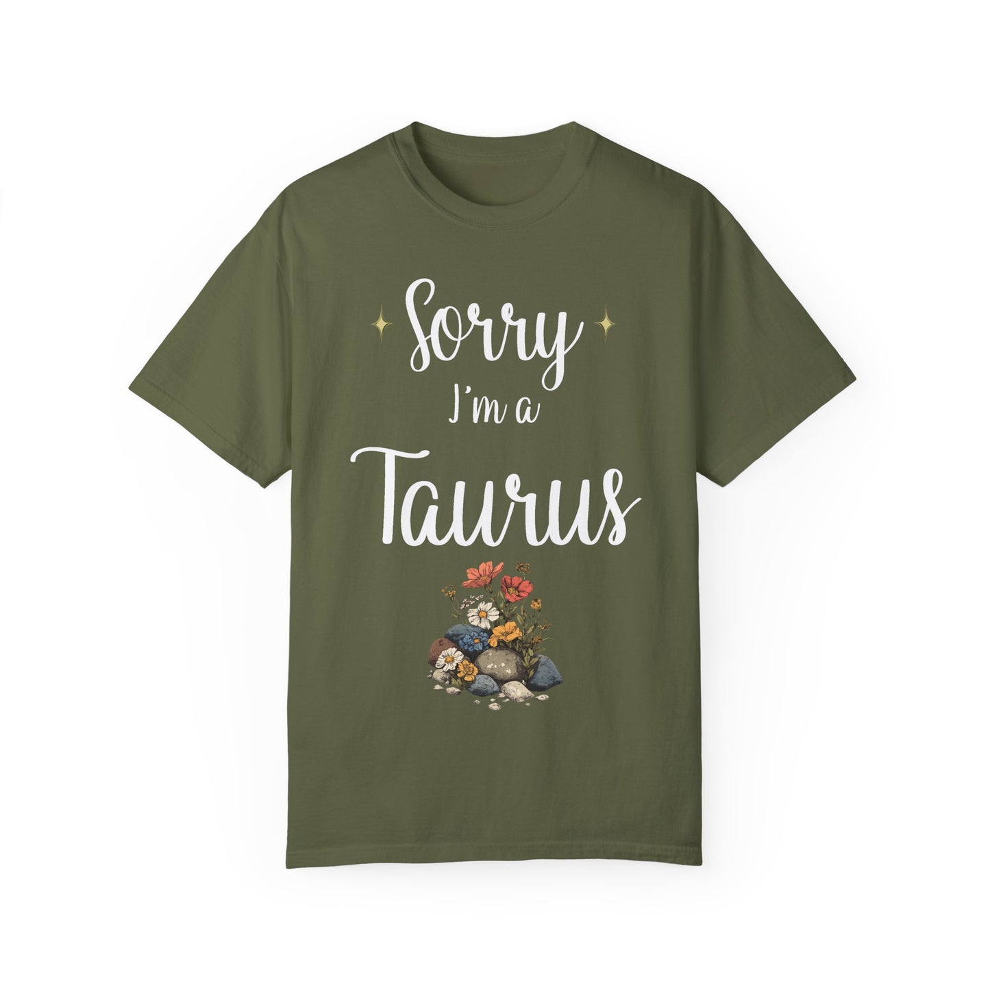 Sorry I'm a Taurus T-shirt