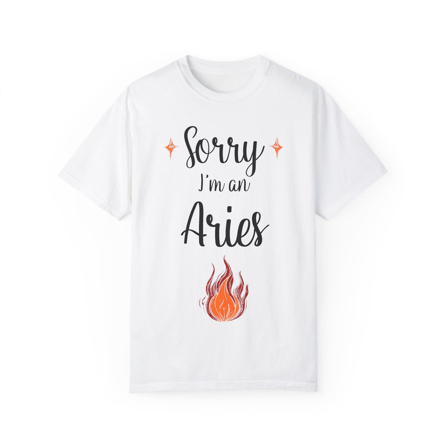 Sorry I'm an Aries T-shirt