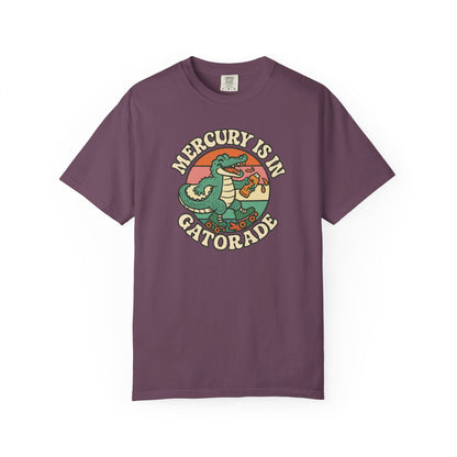 Mercury Is In Gatorade T-shirt