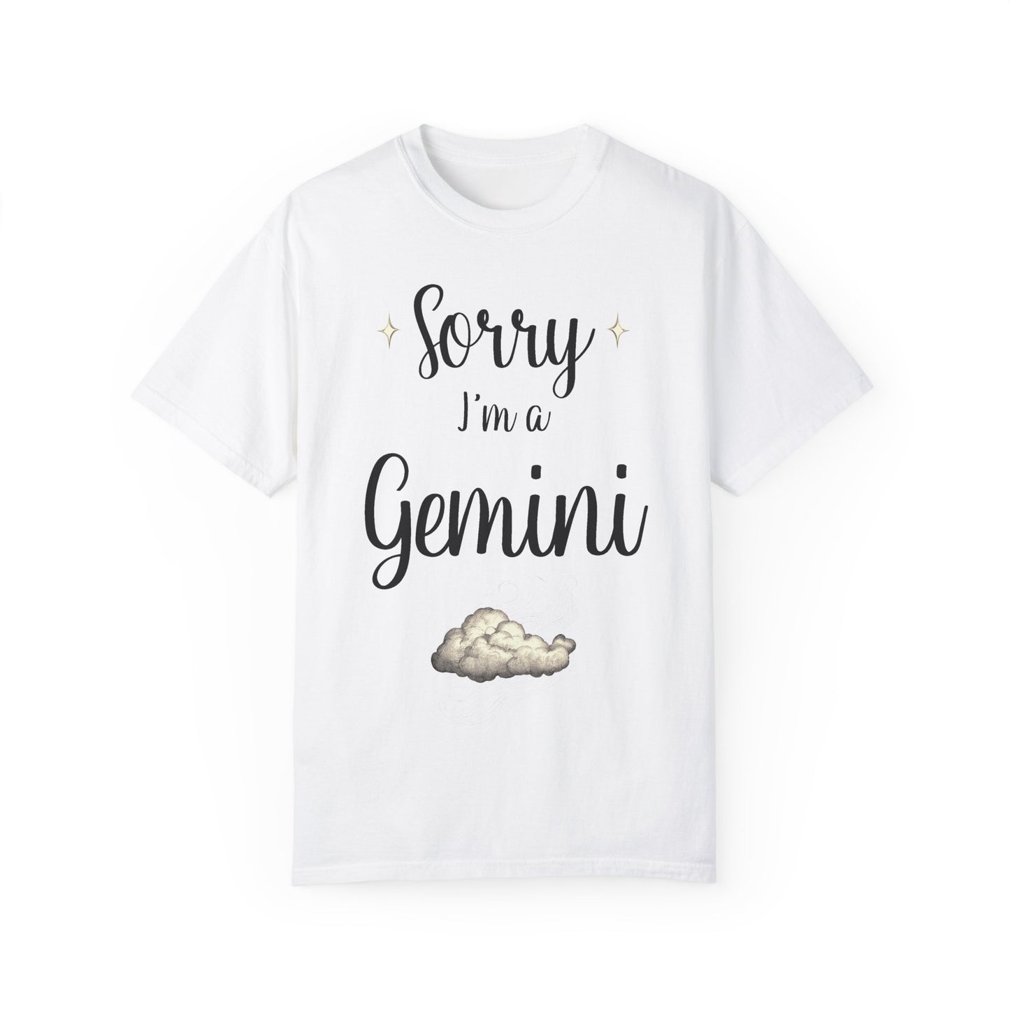 Sorry I'm a Gemini T-shirt