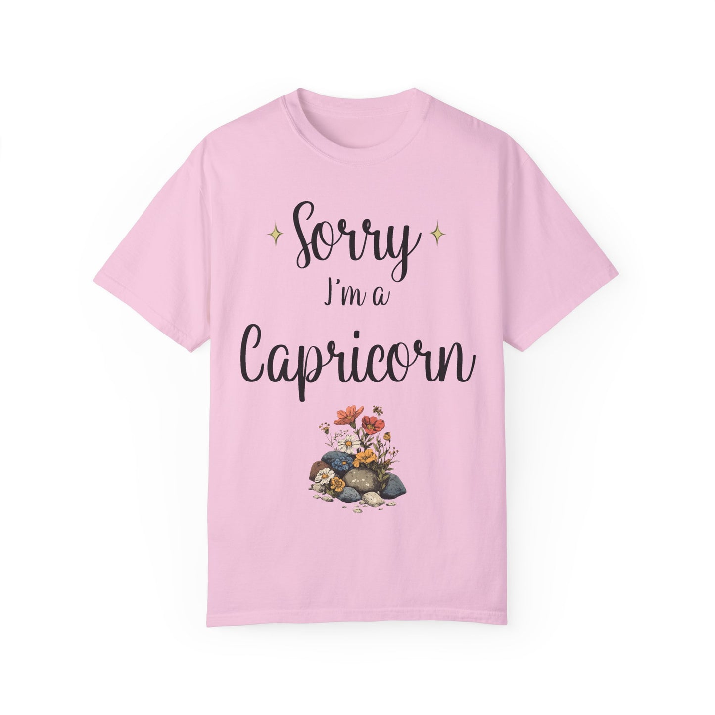 Sorry I'm a capricorn T-shirt