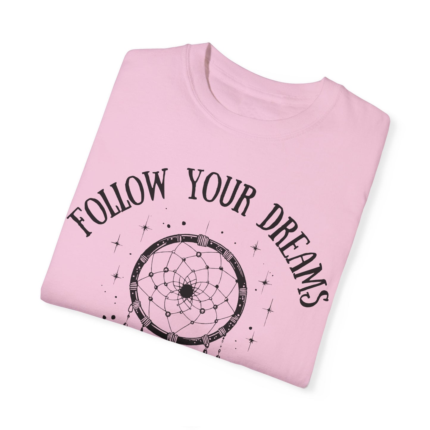 Follow Your Dreams T-shirt