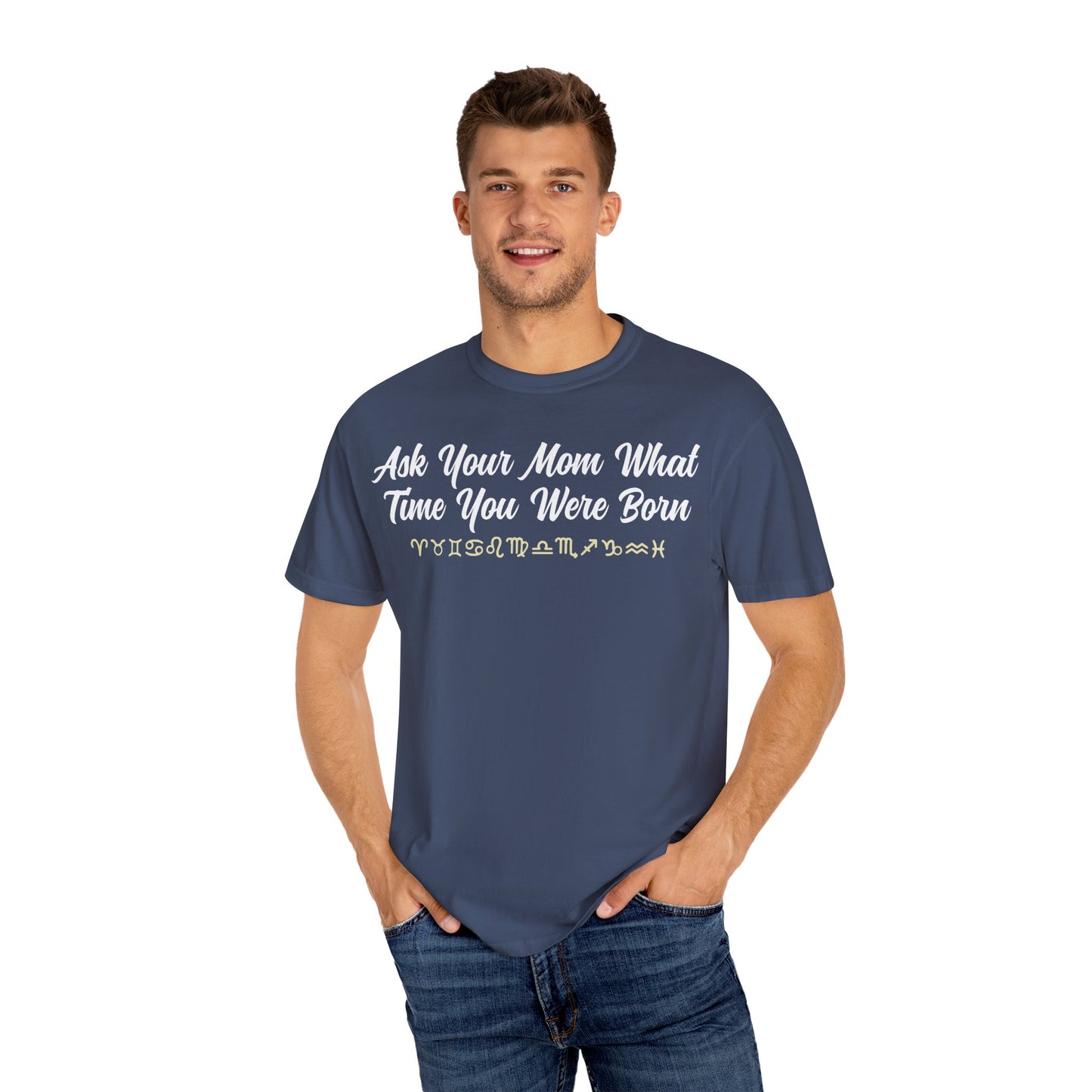 Ask Your Mom What Time You Were Born T-shirt