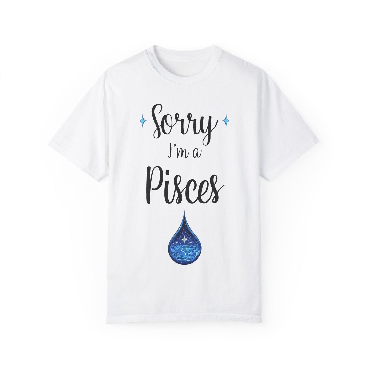 Sorry I'm a Pisces T-shirt