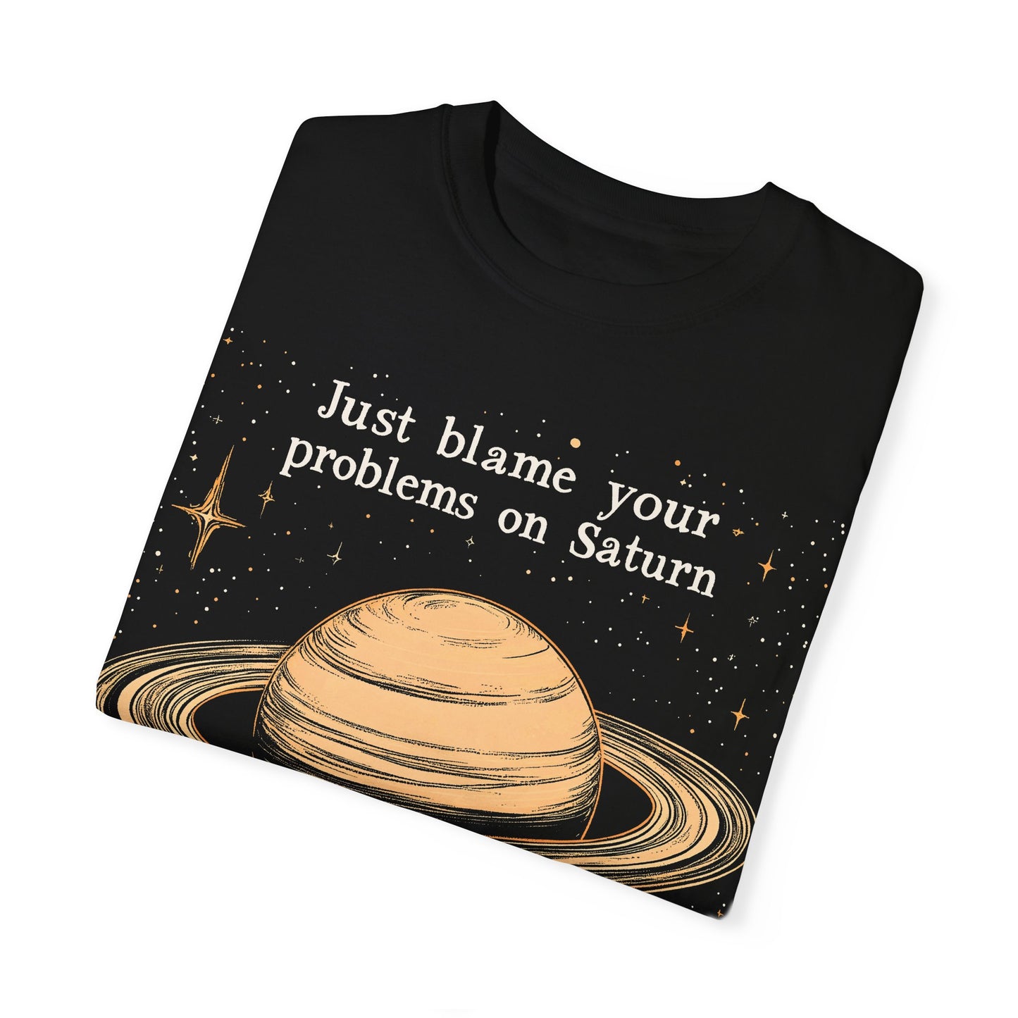 Just Blame Your Problems on Saturn T-shirt