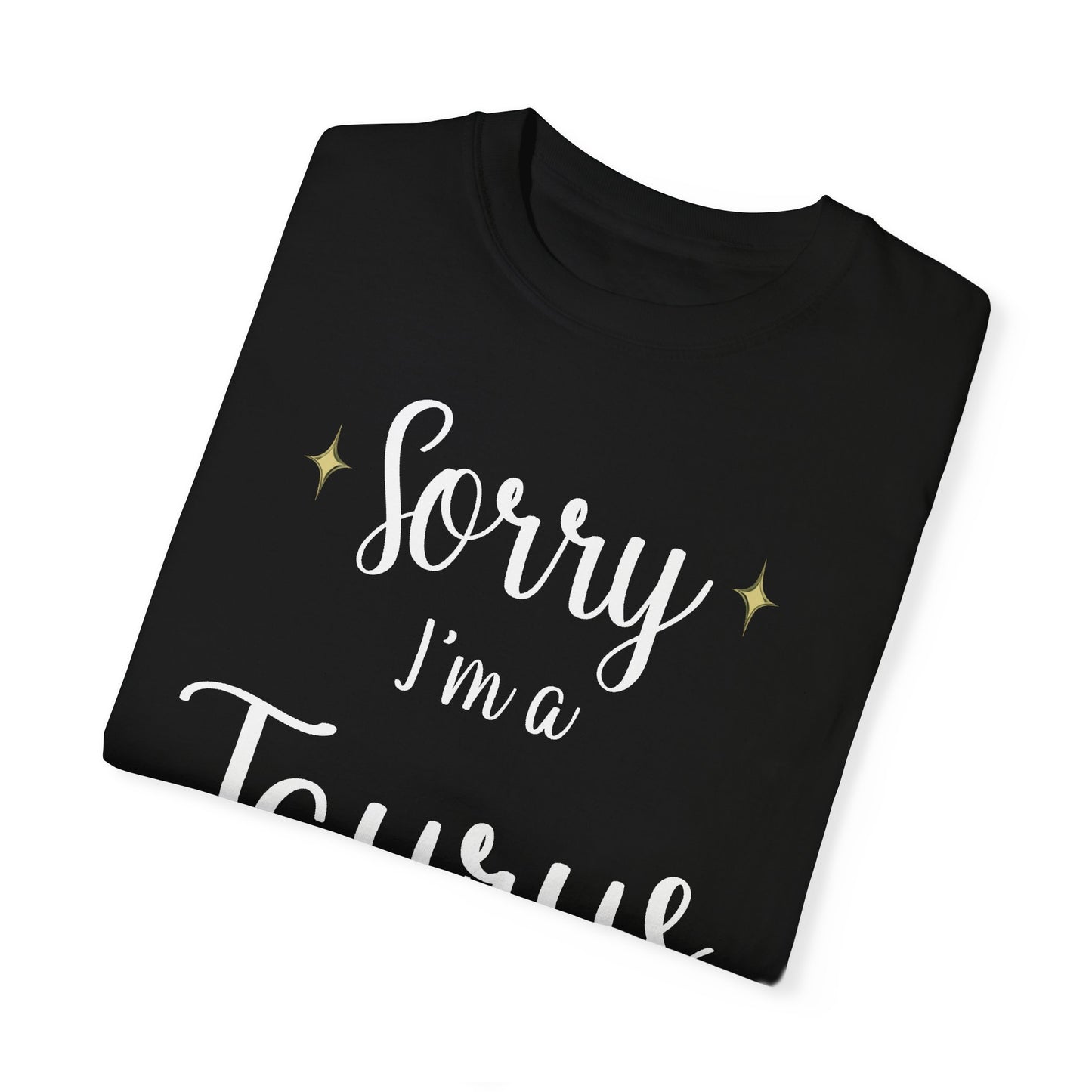 Sorry I'm a Taurus T-shirt