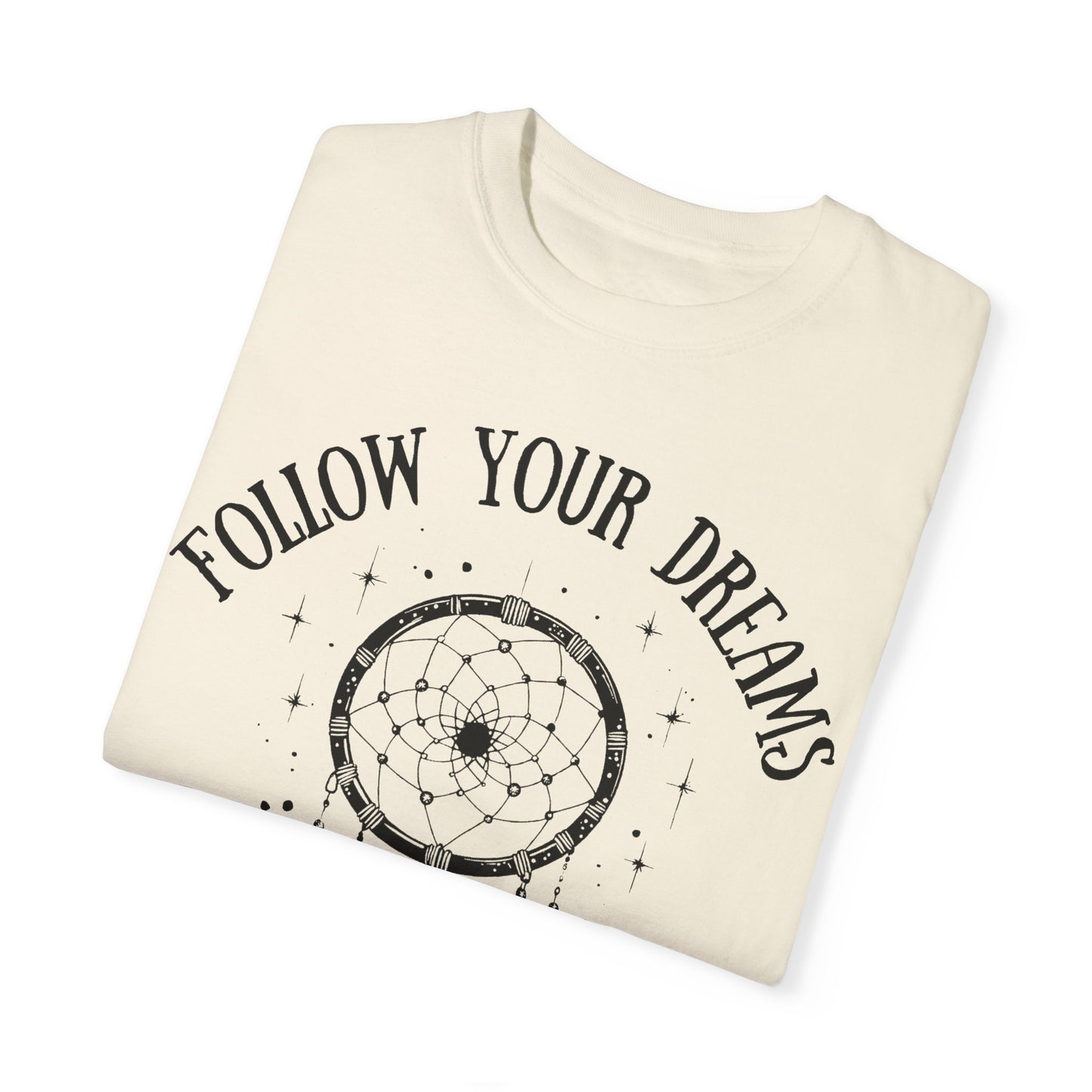 Follow Your Dreams T-shirt