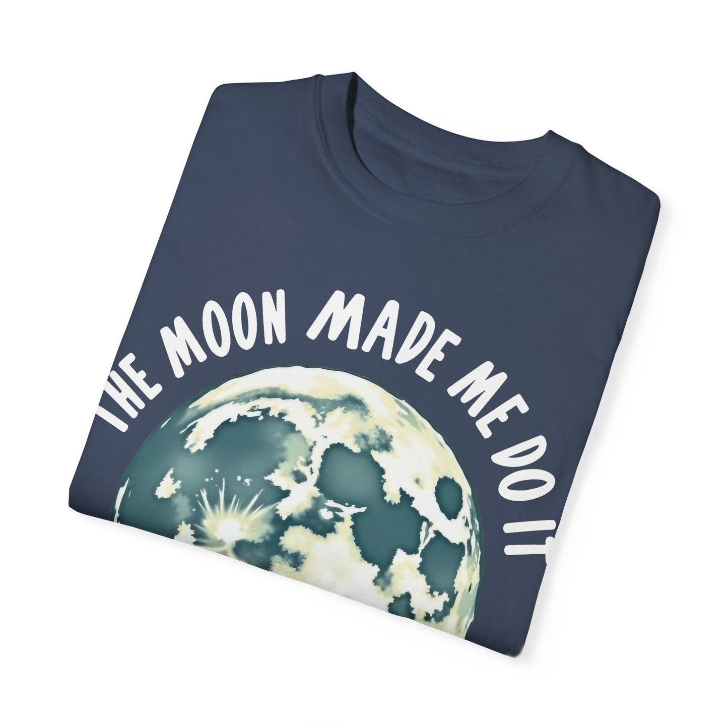 The Moon Made Me Do It T-shirt