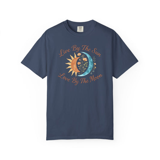 Live By The Sun, Love By The Moon T-shirt