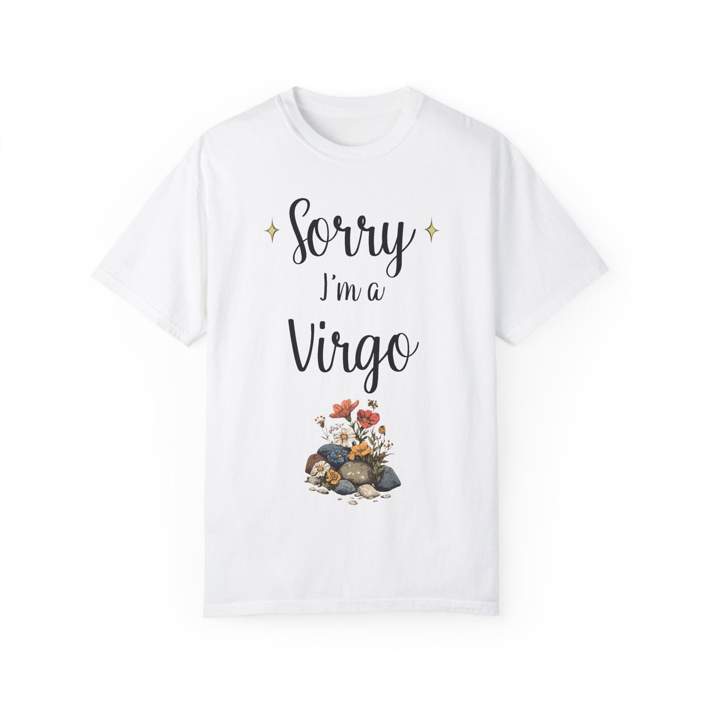 Sorry I'm a Virgo T-shirt