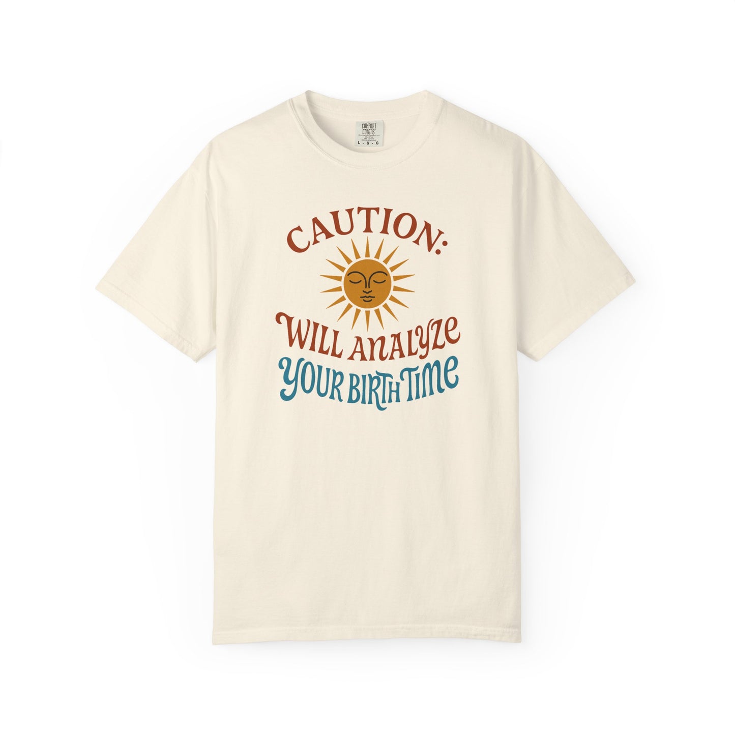 Caution Will Analyze Your Birth Time T-shirt