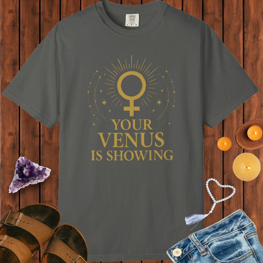 Your Venus Is Showing T-shirt
