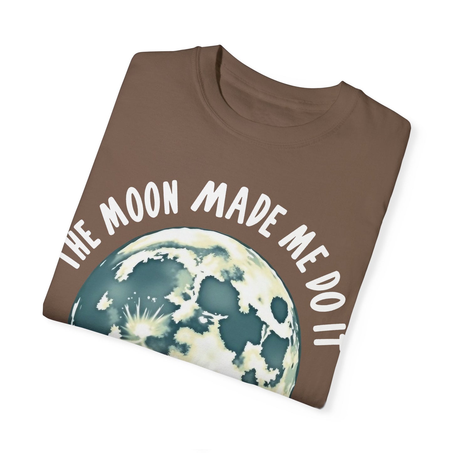 The Moon Made Me Do It T-shirt