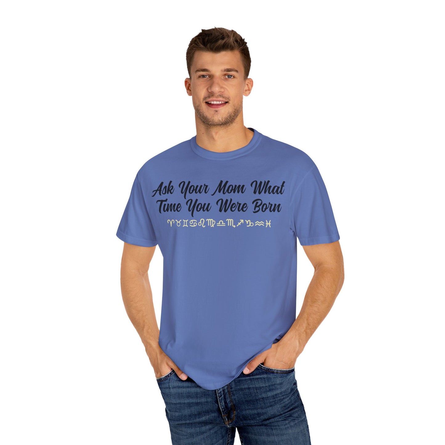 Ask Your Mom What Time You Were Born T-shirt