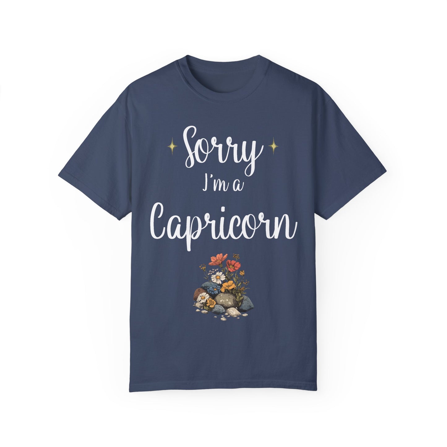 Sorry I'm a capricorn T-shirt