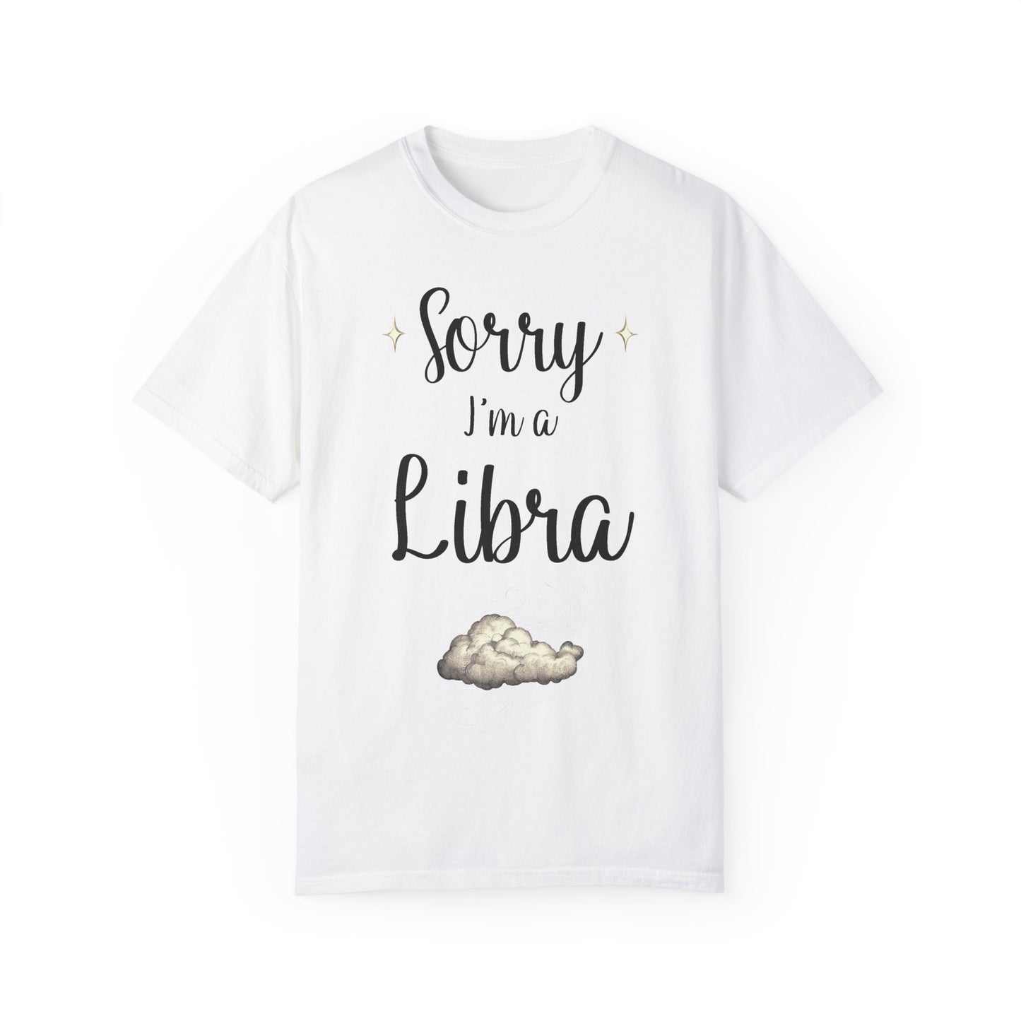 Sorry I'm a Libra T-shirt