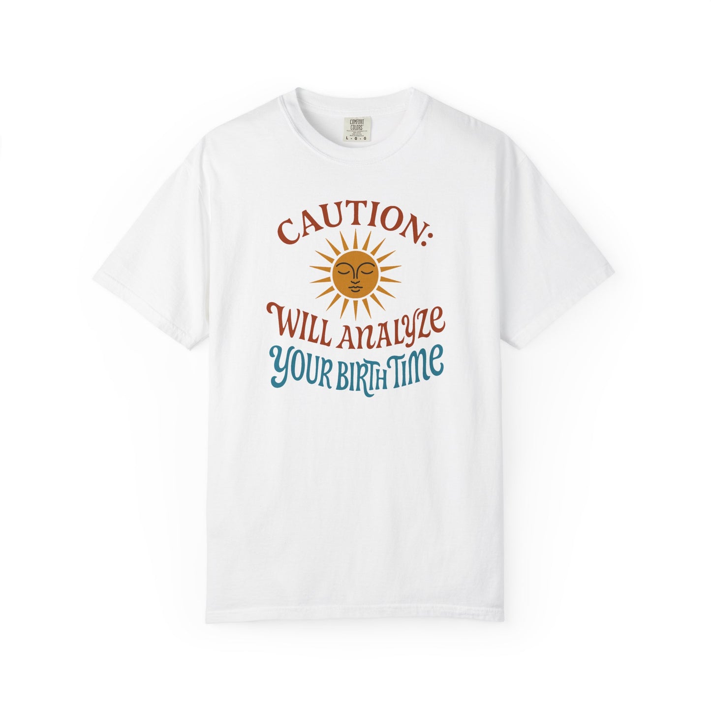 Caution Will Analyze Your Birth Time T-shirt