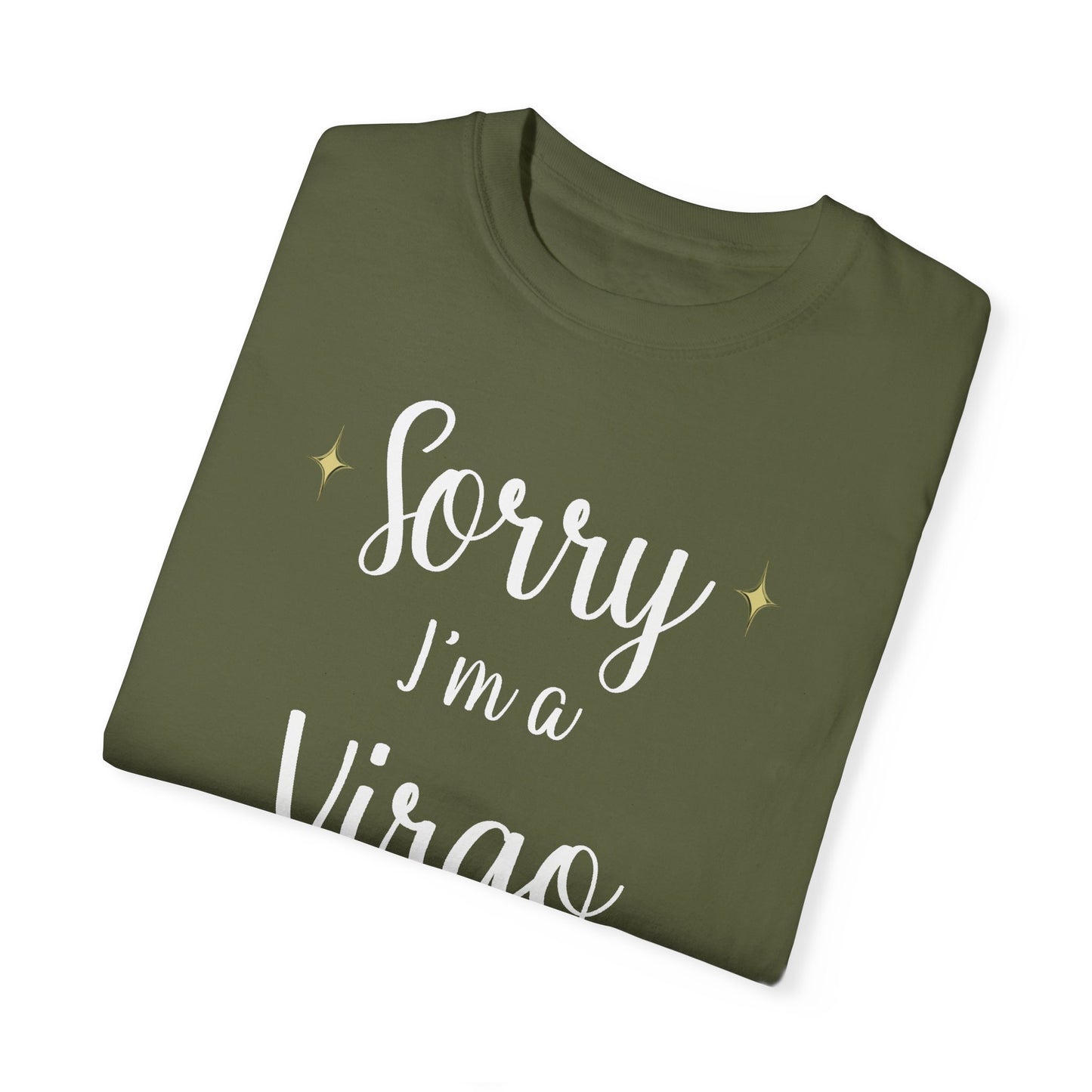 Sorry I'm a Virgo T-shirt