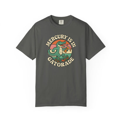 Mercury Is In Gatorade T-shirt