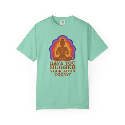 Have You Hugged Your Aura Today T-shirt