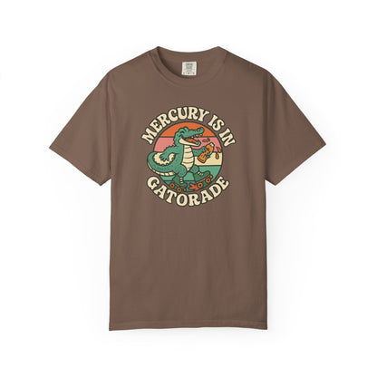 Mercury Is In Gatorade T-shirt