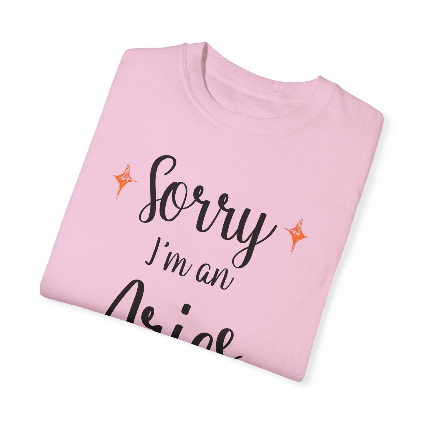 Sorry I'm an Aries T-shirt