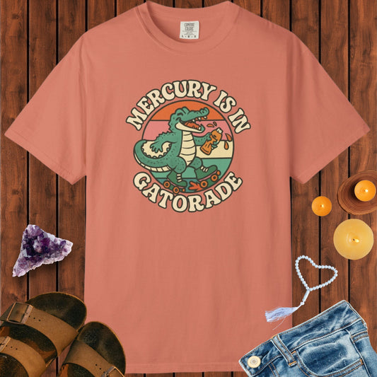 Mercury Is In Gatorade T-shirt