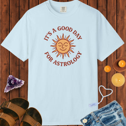 It's A Good Day For Astrology T-shirt