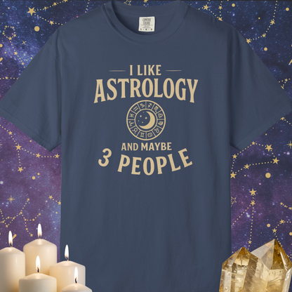 I Like Astrology And Maybe 3 People T-shirt