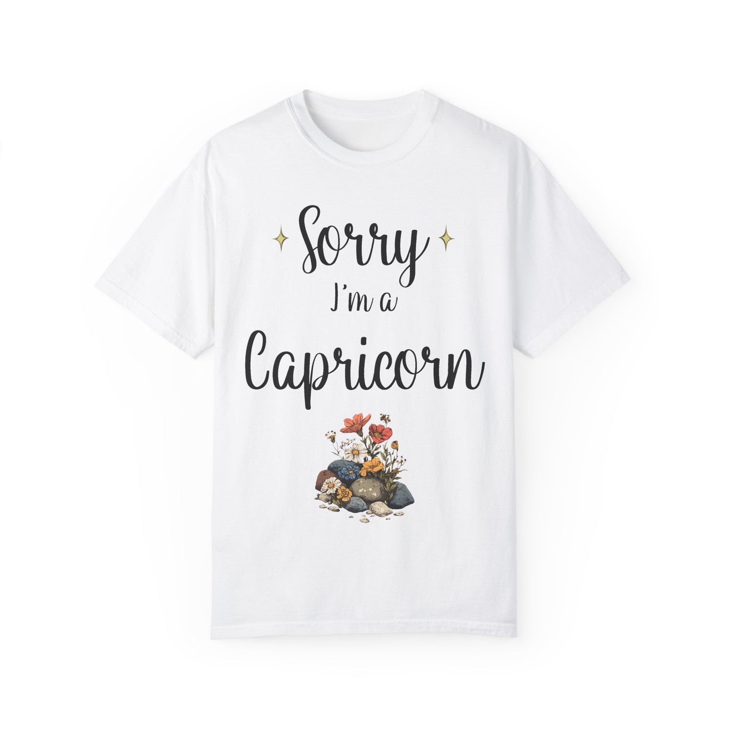 Sorry I'm a capricorn T-shirt