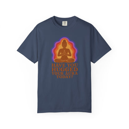 Have You Hugged Your Aura Today T-shirt
