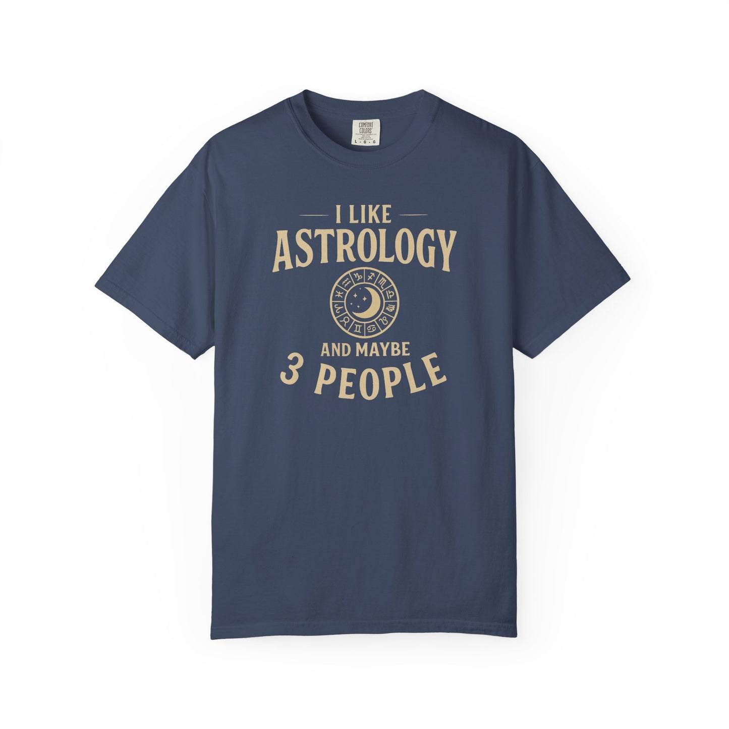 I Like Astrology And Maybe 3 People T-shirt