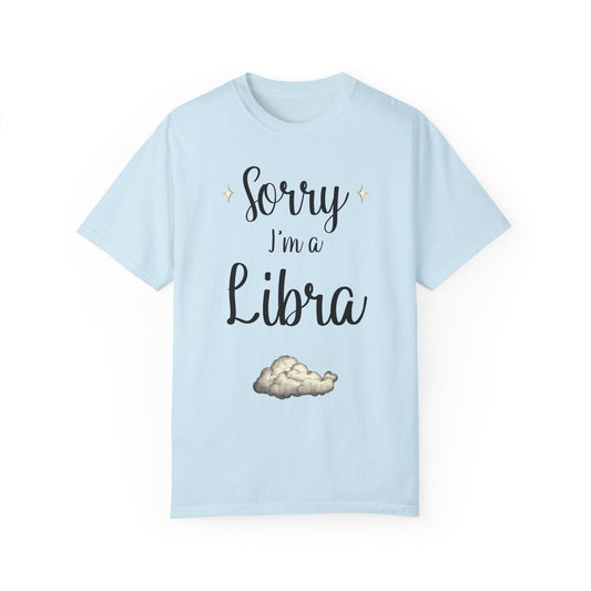 Sorry I'm a Libra T-shirt