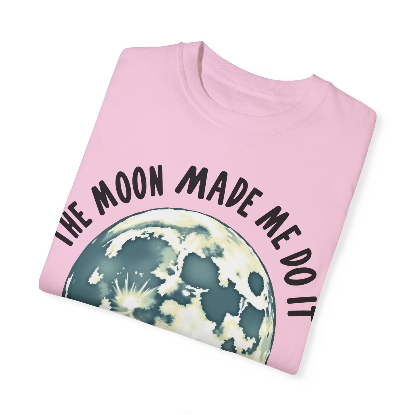 The Moon Made Me Do It T-shirt