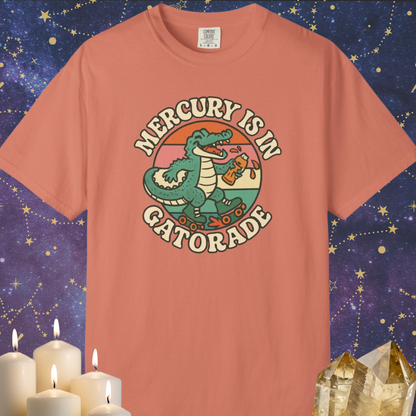 Mercury Is In Gatorade T-shirt